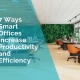 7 ways smart offices increase productivity