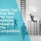 Useful tips that will put your website ahead of the competition