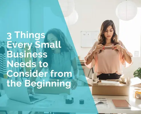 3 things every small business needs to consider from the beginning