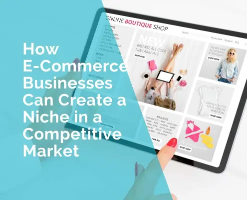 How e-commerce businesses can create a niche in a competitive market