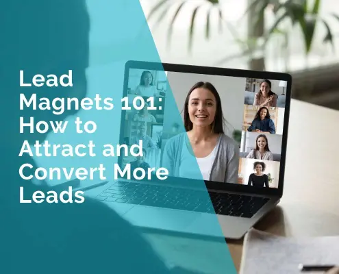 Lead magnets 101 - how to attract and convert more leads